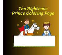 The Righteous Prince Coloring Page: The Prince of Justice Coloring Pages, size 8.5 x 8.5 inches, 82 pages, easy to color, suitable for children to use their art skills.