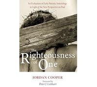 The Righteousness of One: An Evaluation of Early Patristic Soteriology in Light of the New Perspective on Paul
