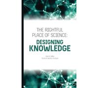 The Rightful Place of Science: Designing Knowledge