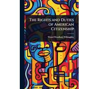 The Rights and Duties of American Citizenship