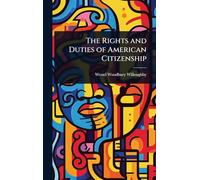 The Rights and Duties of American Citizenship