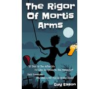 The Rigor of Mortis Arms: Featuring life, death, everything in between, and some weird goings-on downstairs!
