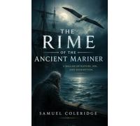 The Rime of the Ancient Mariner: A Haunting Classic of Sin, Suffering, and Redemption
