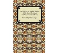 The Rime of the Ancient Mariner, Kubla Khan, Christabel, and the Conversation Poems by Samuel Taylor Coleridge (2009-01-01)