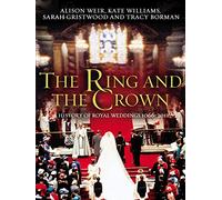 The Ring and the Crown: A History of Royal Weddings