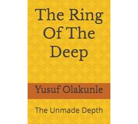 The Ring Of The Deep: The Unmade Depth