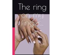 The ring on my finger...