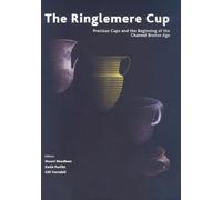 The Ringlemere Cup: Precious Cups and the Beginning of the Channel Bronze Age: No. 163 (British Museum Research Publication)