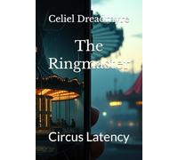 The Ringmaster: Circus Latency: 3 (The Ringmaster Quartet)
