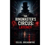 The Ringmaster’s Circus: Latency: The Ringmaster's Quartet: Book Three