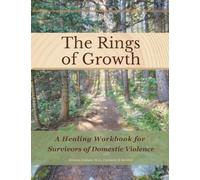 The Rings of Growth: A Healing Workbook for Survivors of Domestic Violence