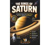 The Rings of Saturn: How Saturn Got Its Rings Explained for Curious Kids and Space Fans (The Solar System Explorer Series)