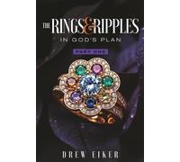 The Rings & Ripples in God’s Plan: PART ONE
