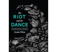 The Riot and the Dance: Foundational Biology: Foundational Biology