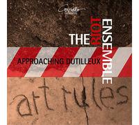 SIERRA/RIOT ENSEMBLE: APPROACHING DUTILLEUX - ART RULES - CD