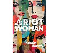 The Riot in a Woman: A Novel