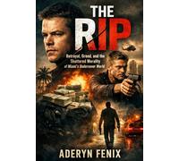 THE RIP: Betrayal, Greed, and the Shattered Morality of Miami's Undercover World