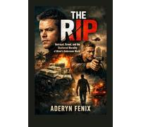 THE RIP: Betrayal, Greed, and the Shattered Morality of Miami's Undercover World