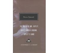 The Ripley Omnibus: The Talented Mr. Ripley, Ripley Underground, Ripley's Game