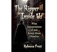 The Ripper Inside Us: What Interpretations of Jack Reveal About Ourselves