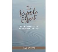 The Ripple Effect: 40 Lessons For Inspired Living