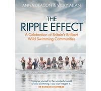 The Ripple Effect : A Celebration of Britain's Brilliant Wild Swimming Communities