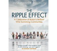 The Ripple Effect: A Celebration of Britain's Brilliant Wild Swimming Communities