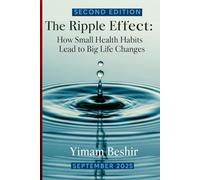The Ripple Effect: How Small Health Habits Lead to Big Life Changes (The Habit Formation Series)