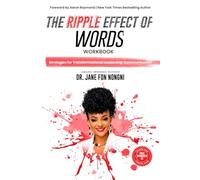 The Ripple Effect of Words Workbook: Strategies for Transformational Leadership Communication