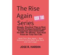The Rise Again Series: Simple, Practical Tips to Beat Erectile Dysfunction(ED) and Premature Ejaculation(PE) - No Pills. No Shame. Just Real Fixes for Your Sex Life.: 2