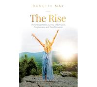 The Rise: An Unforgettable Journey of Self-Love, Forgiveness, and Transformation