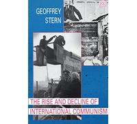 The Rise and Decline of International Communism