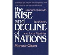 The Rise And Decline of Nations - Economic, Growth, Stagflation, And Social Rigidities