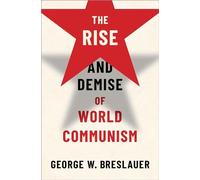 The Rise and Demise of World Communism