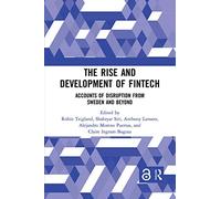 The Rise and Development of FinTech: Accounts of Disruption from Sweden and Beyond (Routledge International Studies in Money and Banking)