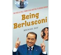 The Rise and Fall from Cosa Nostra to Bunga Bunga Being Berlusconi (Hardback) - Common