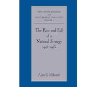 The Rise and Fall of a National Strategy: The UK and The European Community: Volume 1 (Government Official History Series)