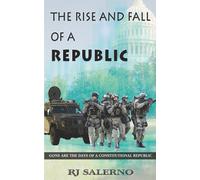 The Rise and Fall of a Republic: Gone are the Days of a Constitutional Republic: 3 (The Republic Restoration Series)