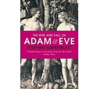 The Rise and Fall of Adam and Eve: The Story that Created Us