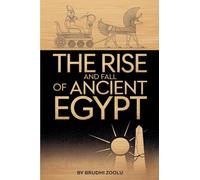 The Rise And Fall Of Ancient Egypt