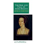 The Rise and Fall of Anne Boleyn: Family Politics at the Court of Henry VIII (Canto)