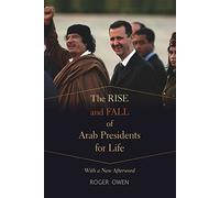 The Rise and Fall of Arab Presidents for Life: With a New Afterword