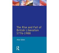 The Rise and Fall of British Liberalism: 1776-1988