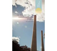 The Rise and Fall of Carbon Emissions Trading (Energy, Climate and the Environment)