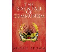The Rise and Fall of Communism