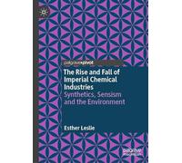The Rise and Fall of Imperial Chemical Industries: Synthetics, Sensism and the Environment