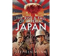 The Rise and Fall of Imperial Japan
