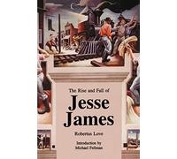 The Rise and Fall of Jesse James