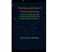 The Rise and Fall of Kwasi Kwarteng: A book about his background, removal from office, and who his position was given to.
