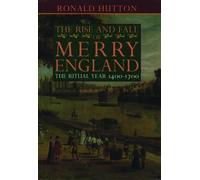The Rise and Fall of Merry England – The Ritual Year 1400-1700